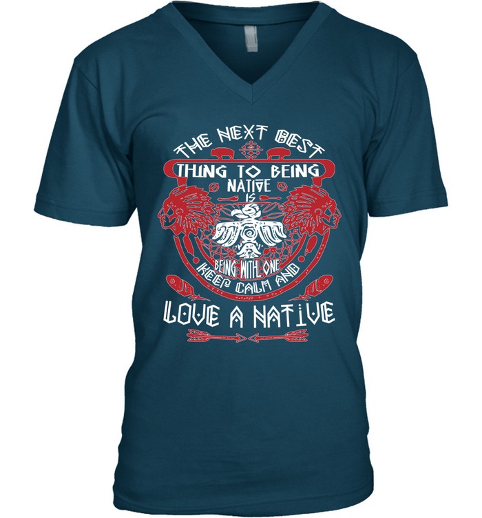 THE NEXT BEST THING TO BEING NATIVE IS BEING WITH ONE KEEP CALM AND LOVE A NATIVE