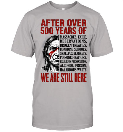 AFTER OVER 500 YEARS OF WE ARE STILL HERE