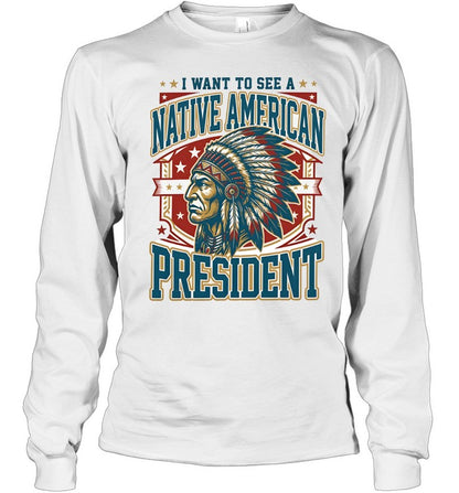 I WANT TO SEE A NATIVE AMERICAN PRESIDENT