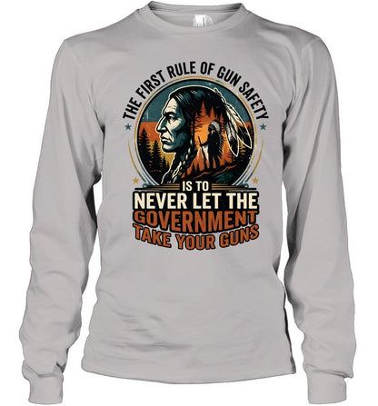 THE FIRST RULE OF GUN SAFETY IS TO NEVER LET THE GOVERNMENT TAKE YOUR GUNS