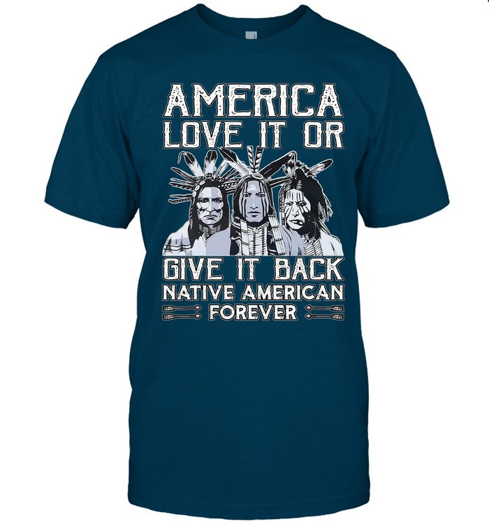 AMERICA LOVE IT OR GIVE IT BACK NATIVE AMERICAN FOREVER