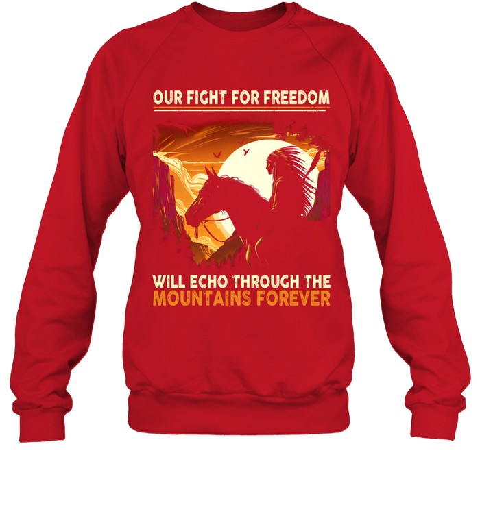 OUR FIGHT FOR FREEDOM WILL ECHO THROUGH THE MOUNTAINS FOREVER