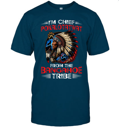 I'M CHIEF POKALOTATWAT FROM THE BANGAHOE TRIBE