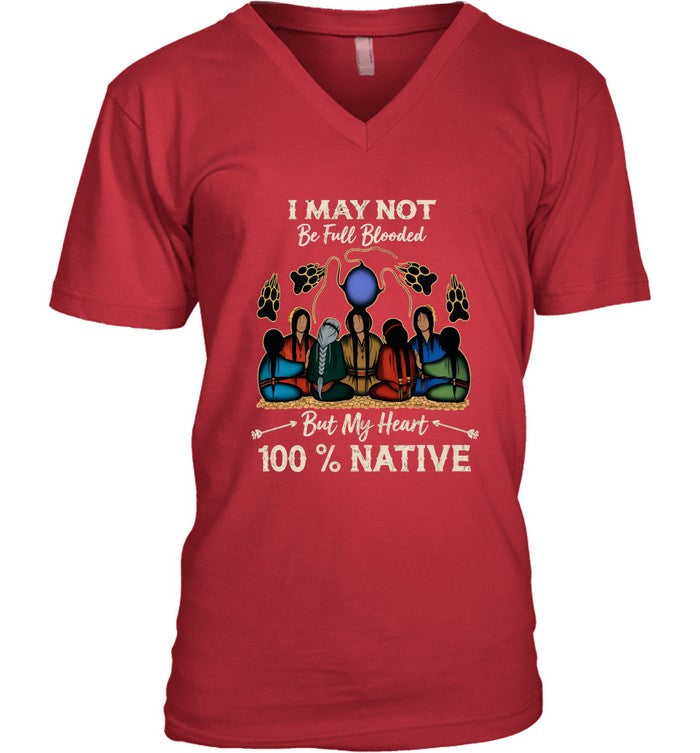 I MAY NOT Be Full Blooded But My Heart 100% NATIVE