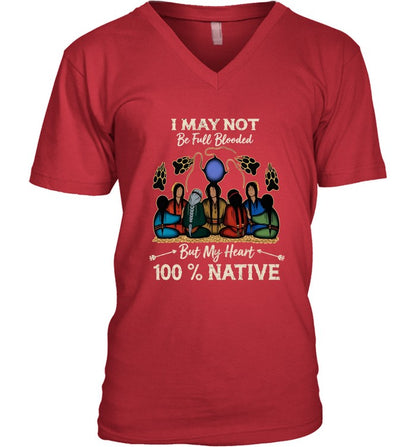 I MAY NOT Be Full Blooded But My Heart 100% NATIVE
