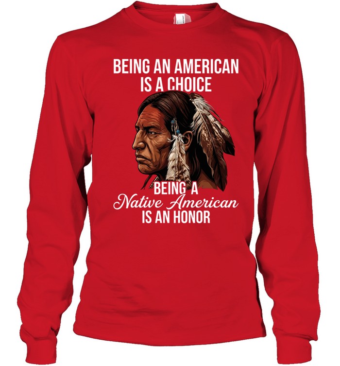 BEING AN AMERICAN IS A CHOICE BEING A Native American IS AN HONOR