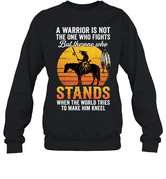 A WARRIOR IS NOT THE ONE WHO FIGHTS But the one who STANDS WHEN THE WORLD TRIES TO MAKE HIM KNEEL