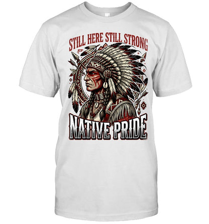 STILL HERE STILL STRONG NATIVE PRIDE