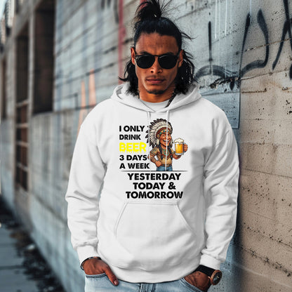I ONLY DRINK BEER 3 DAYS A WEEK: YESTERDAY, TODAY & TOMORROW