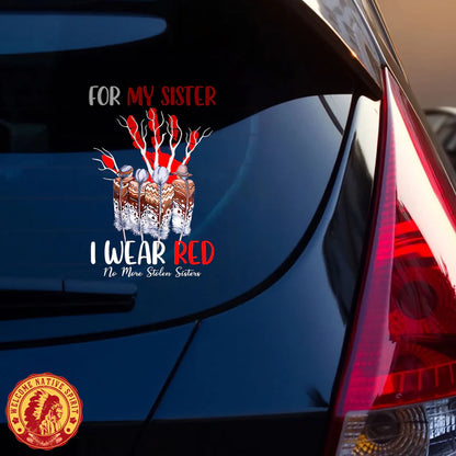 For My Sister I Wear Red - No More Stolen Sisters Car Decal
