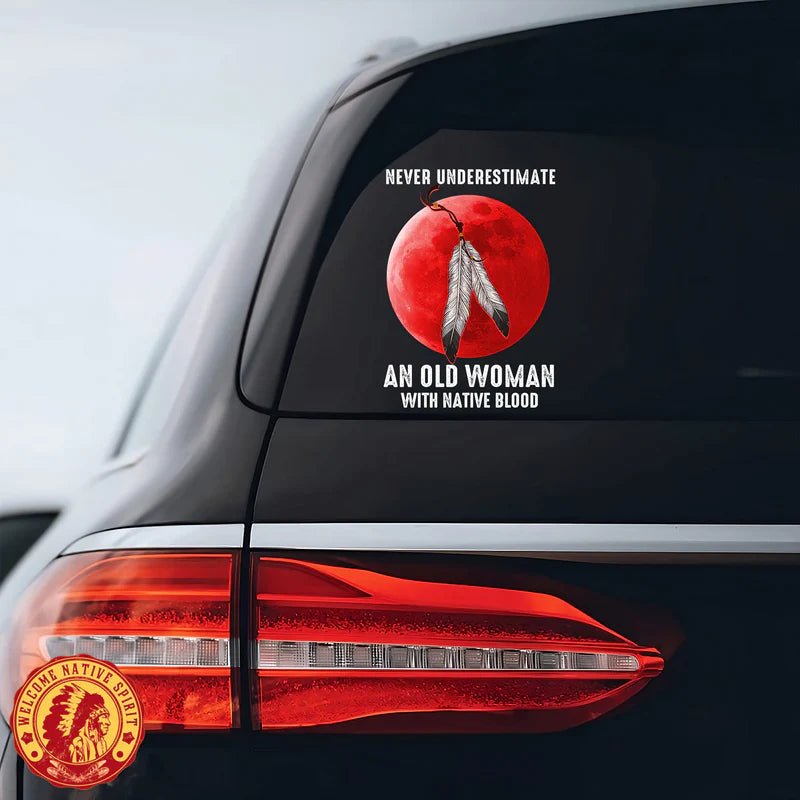 Never Underestimate An Old Woman With Native Blood Car Decal