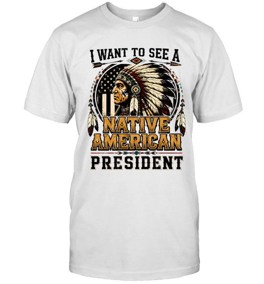 I WANT TO SEE A NATIVE AMERICAN PRESIDENT