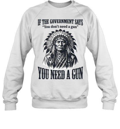 IF THE GOVERNMENT SAYS "You don't need a gun" YOU NEED A GUN