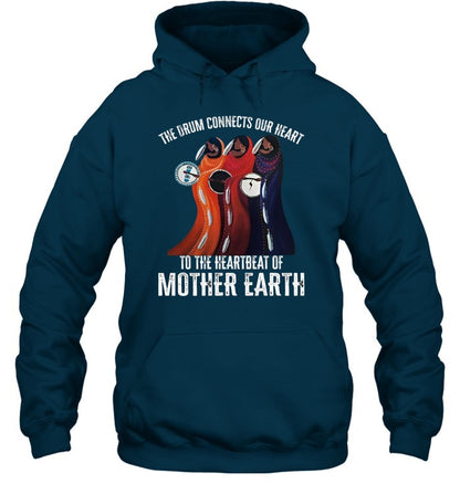 THE DRUM CONNECTS OUR HEART TO THE HEARTBEAT OF MOTHER EARTH