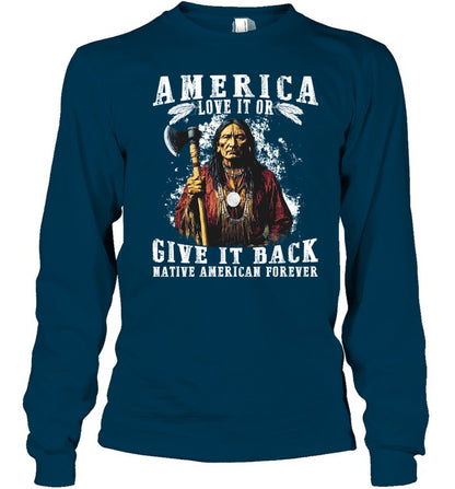 AMERICA LOVE IT OR GIVE IT BACK NATIVE AMERICAN FOREVER