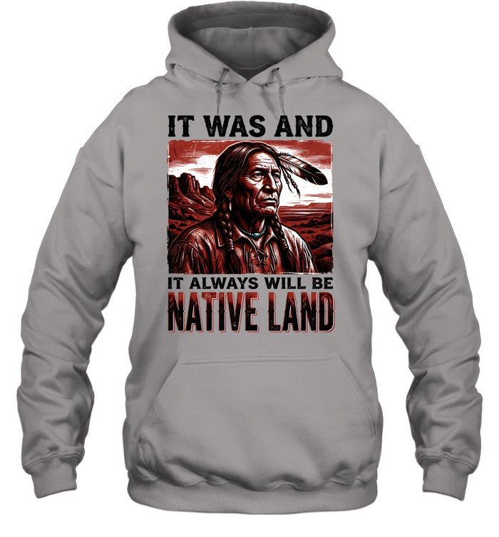 IT WAS AND IT ALWAYS WILL BE NATIVE LAND