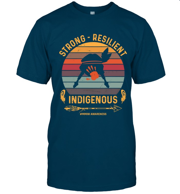 STRONG -  RESILIENT INDIGENOUS #MMIW AWARENESS