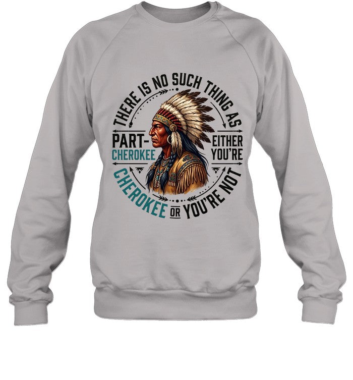 THERE IS NO SUCH THING AS PART CHEROKEE EITHER YOU'RE CHEROKEE OR YOU'RE NOT