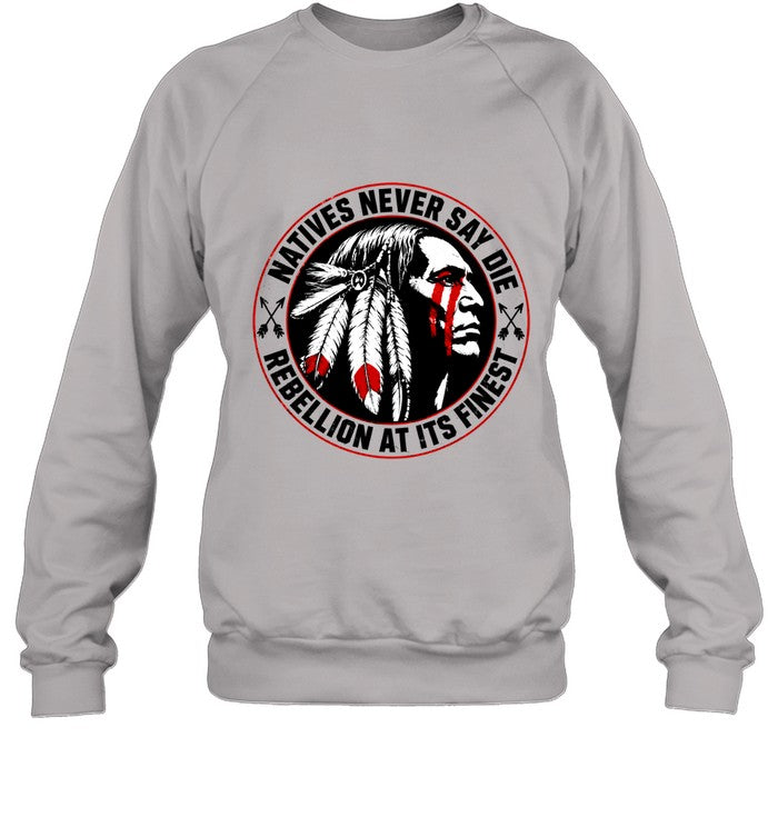 NATIVES NEVER SAY DIE - REBELLION AT ITS FINEST