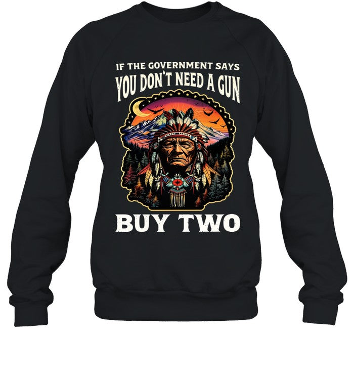 IF THE GOVERNMENT SAYS YOU DON'T NEED A GUN BUY TWO