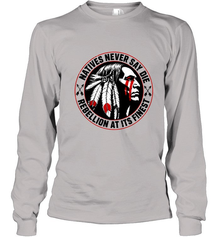 NATIVES NEVER SAY DIE - REBELLION AT ITS FINEST