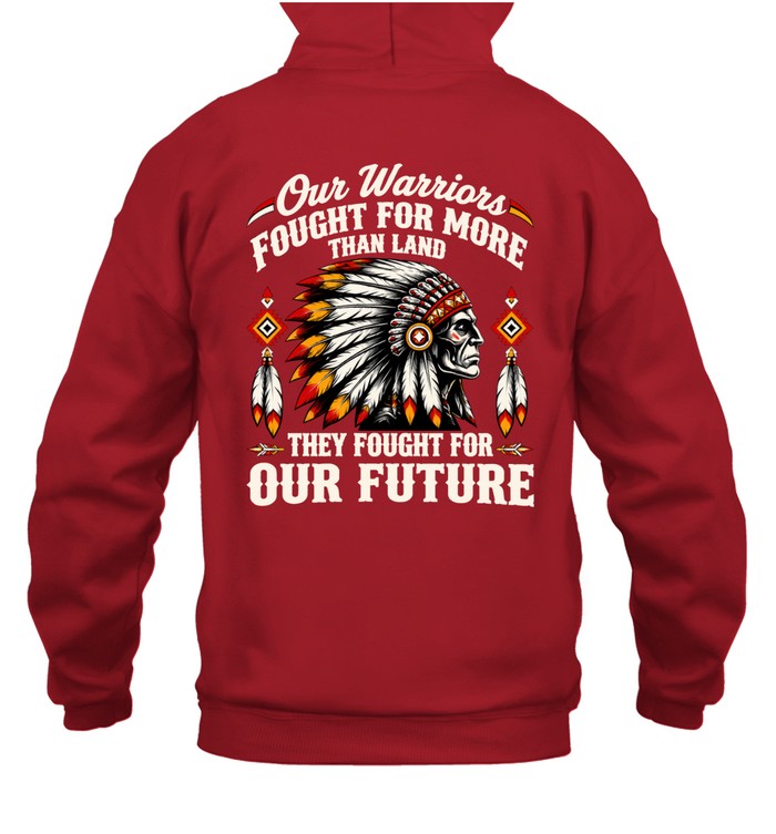 OUR WARRIOR FOUGHT FOR MORE THAN LAND THEY FOUGHT FOR OUR FUTURE
