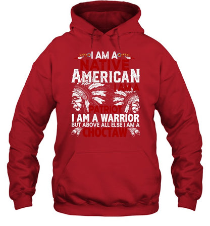 I AM A NATIVE AMERICAN - I AM A PATRIOT - I AM A WARRIOR BUT ABOVE ALL ELSE I AM A CHOCTAW