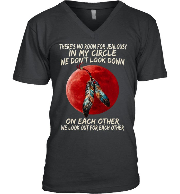 THERE'S NO ROOM FOR JEALOUSY IN MY CIRCLE WE DON'T LOOK DOWN ON EACH OTHER WE LOOK OUT FOR EACH OTHER