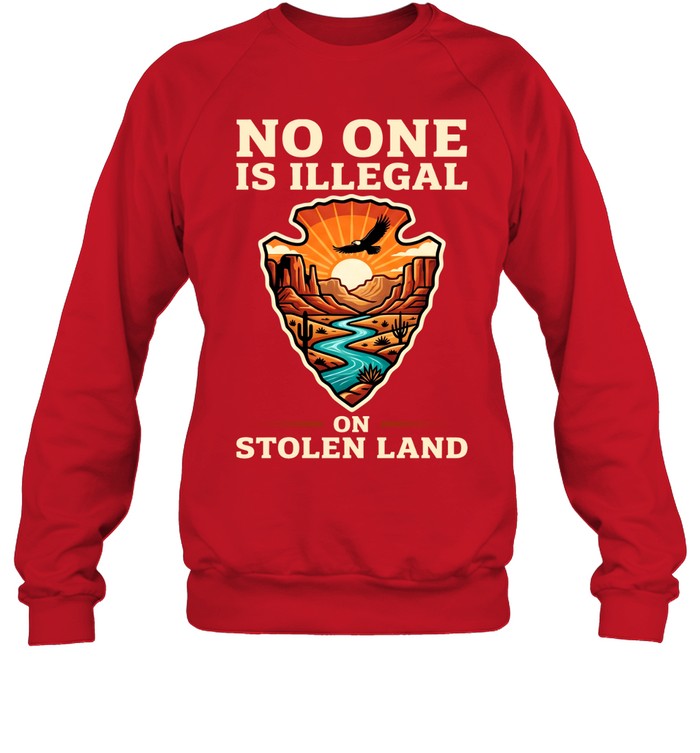 NO ONE IS ILLEGAL ON STOLEN LAND
