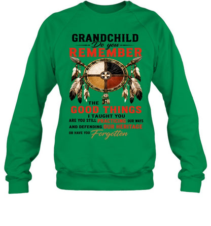 GRANDCHILD DO YOU REMEMBER THE GOOD THINGS I TAUGHT YOU