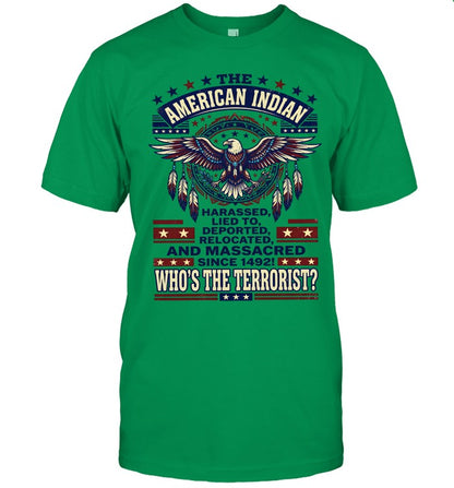 THE AMERICAN INDIAN HARASSED, LIED TO, DEPORTED RELOCATED AND MASSACRED SINCE 1492!  WHO'S THE TERRORIST?