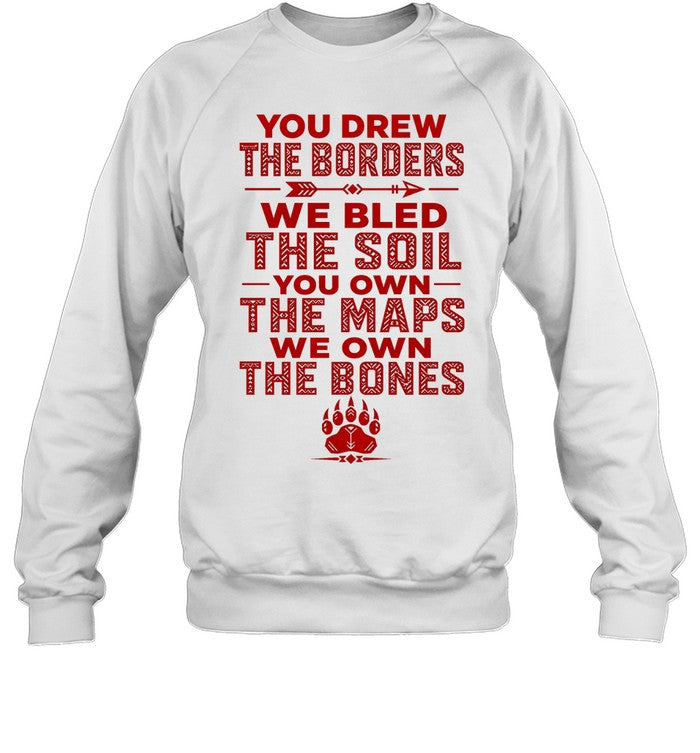 YOU DREW THE BORDERS - WE BLED THE SOIL - YOU OWN THE MAPS - WE OWN THE BONES