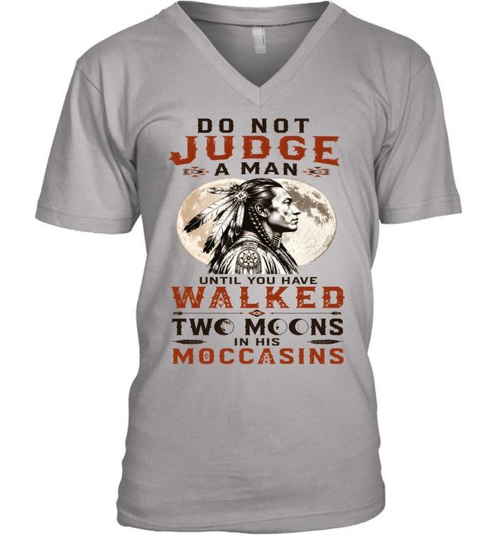 DO NOT JUDGE A MAN UNTIL YOU HAVE WALKED TWO MOONS IN HIS MOCCASINS