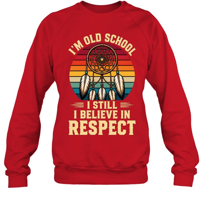 I'M OLD SCHOOL I STILL BELIEVE IN RESPECT