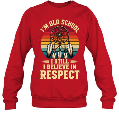 I'M OLD SCHOOL I STILL BELIEVE IN RESPECT