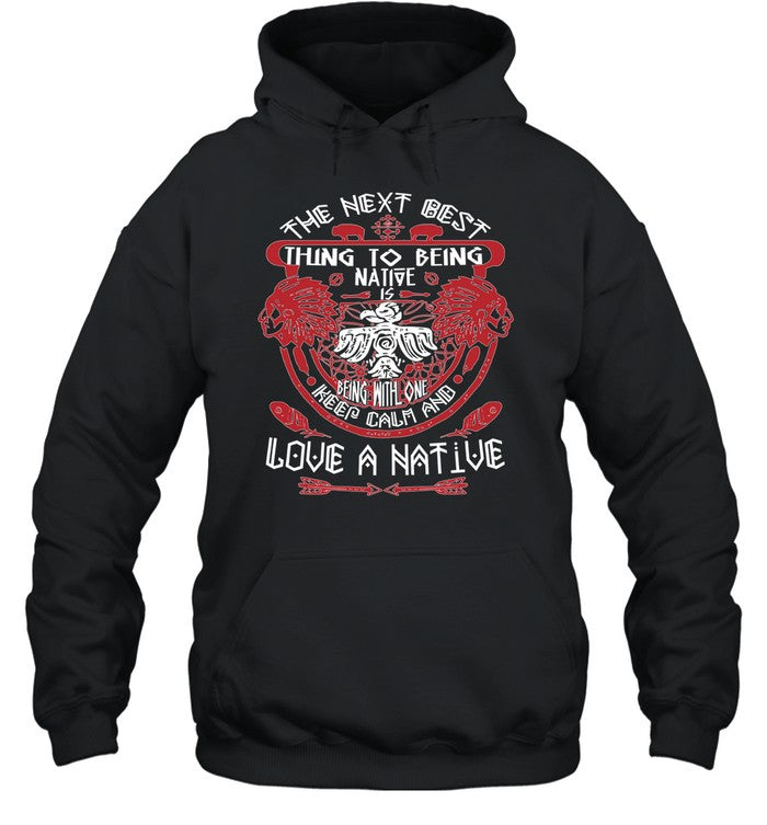 THE NEXT BEST THING TO BEING NATIVE IS BEING WITH ONE KEEP CALM AND LOVE A NATIVE