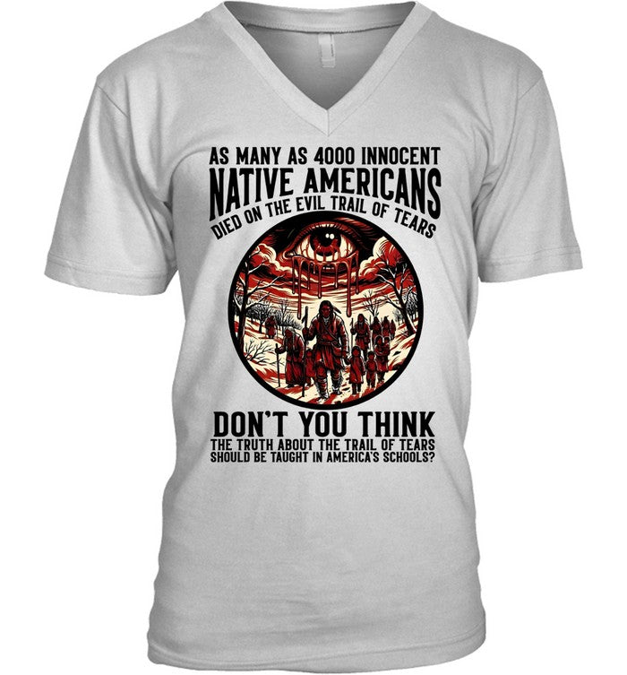 AS MANY AS 4000 INNOCENT NATIVE AMERICANS DIED ON THE EVIL TRAIL OF TEARS DON'T YOU THINK THE TRUTH ABOUT THE TRAIL OF TEARS SHOULD BE TAUGHT IN AMERICA'S SCHOOLS?