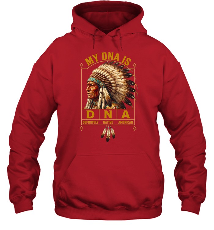 MY DNA IS DEFINITELY - NATIVE - AMERICAN