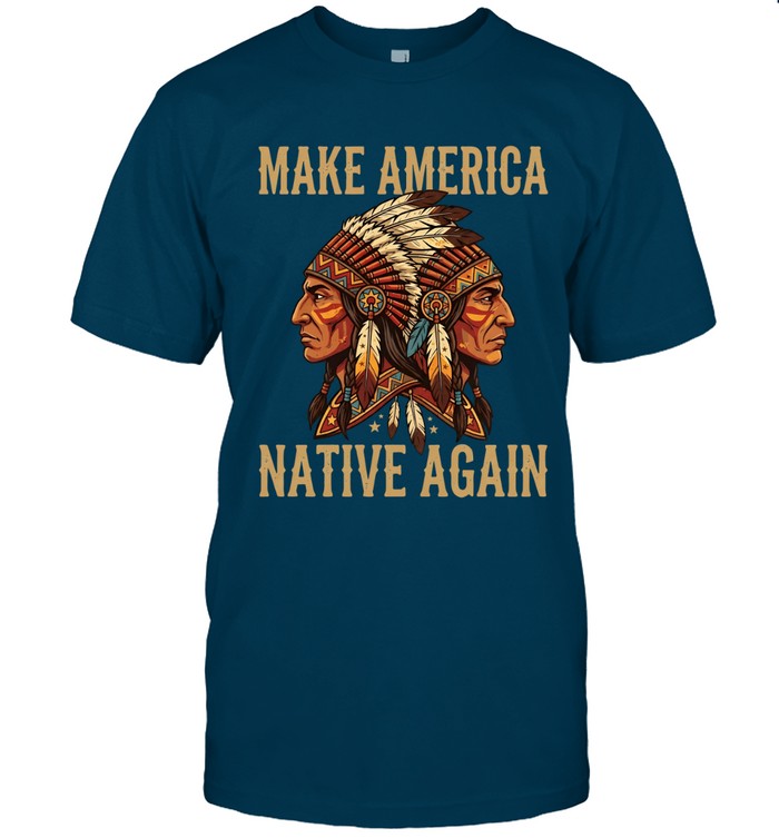 MAKE AMERICA NATIVE AGAIN