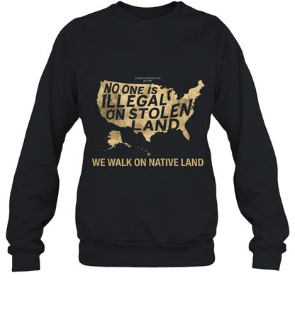 NO ONE IS ILLEGAL ON STOLEN LAND  WE WALK ON NATIVE LAND