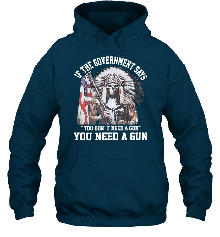 IF THE GOVERNMENT SAYS "YOU DON'T NEED A GUN" YOU NEED A GUN