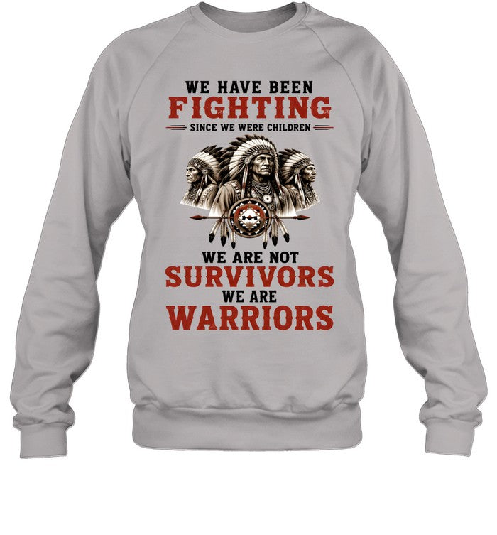 WE HAVE BEEN FIGHTING SINCE WE WERE CHILDREN WE ARE NOT SURVIVORS WE ARE WARRIORS