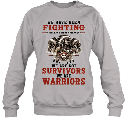 WE HAVE BEEN FIGHTING SINCE WE WERE CHILDREN WE ARE NOT SURVIVORS WE ARE WARRIORS