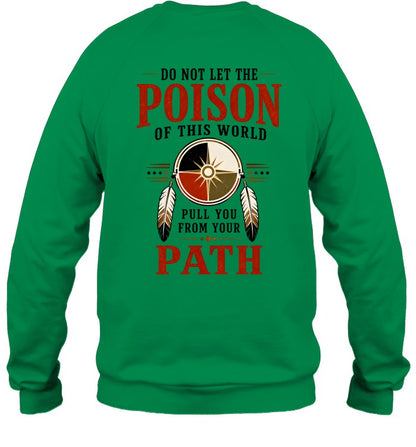 DO NOT LET THE POISON OF THIS WORLD. PULL YOU FROM YOUR PATH
