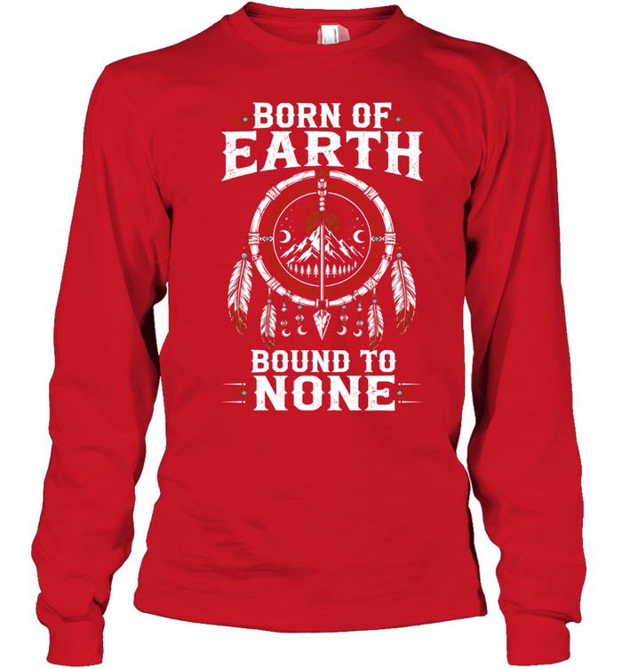 BORN OF EARTH BOUND TO NONE