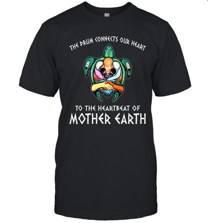 THE DRUM CONNECTS OUR HEART TO THE HEARTBEAT OF MOTHER EARTH