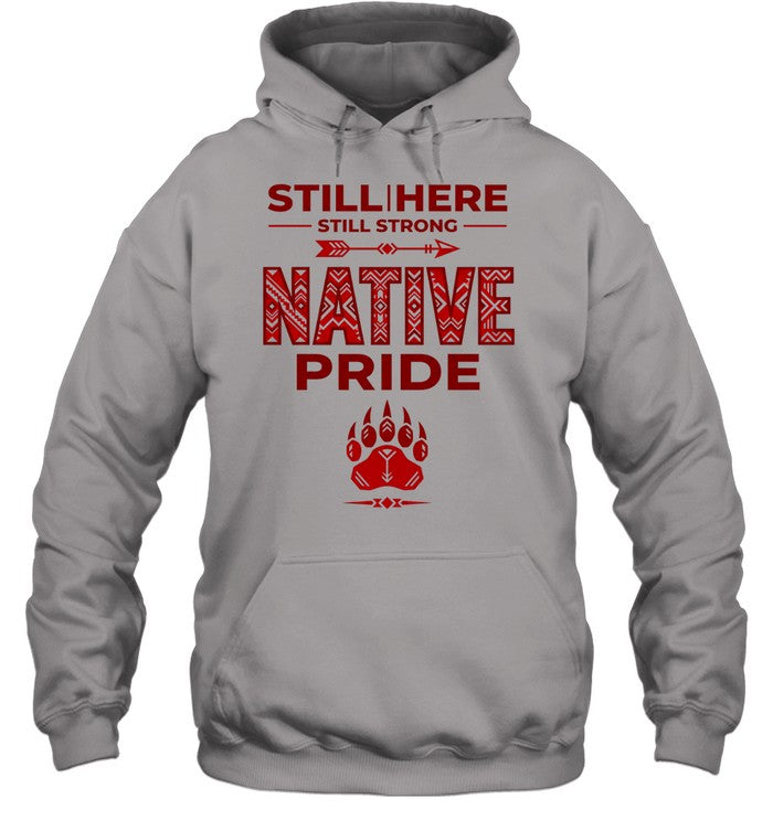 STILL | HERE - STILL STRONG - NATIVE PRIDE