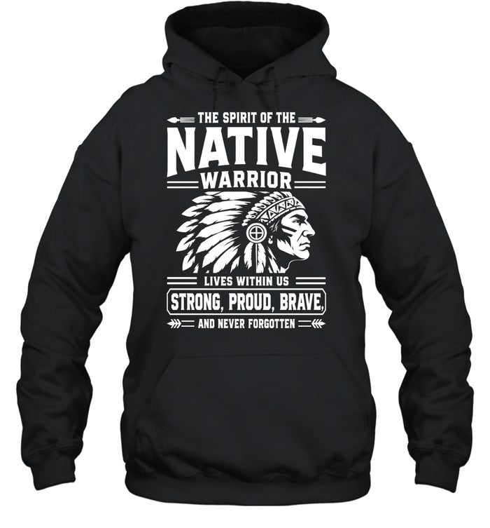 THE SPIRIT OF THE NATIVE WARRIOR LIVES WITHIN US STRONG, PROUD, BRAVE. AND NEVER FORGOTTEN