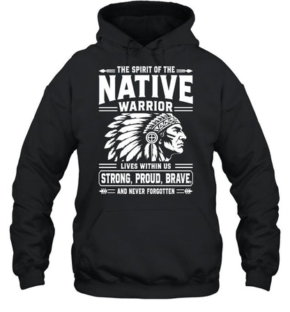 THE SPIRIT OF THE NATIVE WARRIOR LIVES WITHIN US STRONG, PROUD, BRAVE. AND NEVER FORGOTTEN