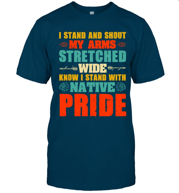 I STAND AND SHOUT MY ARMS STRETCHED WIDE KNOW I STAND WITH NATIVE PRIDE